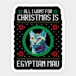 All I Want for Christmas is Egyptian Mau - Christmas Gift for Cat Lover Sticker